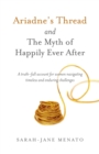 Image for Ariadne&#39;s thread and the myth of happily ever after: a truth-full account for women navigating timeless and enduring challenges