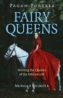 Image for Fairy queens: meeting queens of the Otherworld