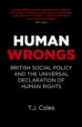 Image for Human wrongs  : British social policy and the Universal Declaration of Human Rights
