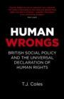 Image for Human wrongs: British social policy and the Universal Declaration of Human Rights