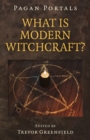 Image for Pagan Portals - What is Modern Witchcraft?