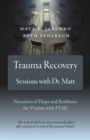 Image for Trauma Recovery - Sessions With Dr. Matt - Narratives of Hope and Resilience for Victims with PTSD