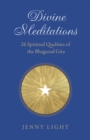 Image for Divine meditations: 26 spiritual qualities of the Bhagavad Gita