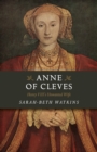Image for Anne of Cleves  : Henry VIII&#39;s unwanted wife
