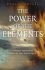 Image for The power of the elements  : the magical approach to earth, air, fire, water &amp; spirit