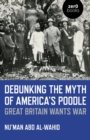 Image for Debunking the myth of America&#39;s poodle: Great Britain wants war