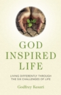 Image for God inspired life: living differently through the six challenges of life