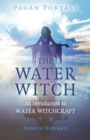 Image for The water witch  : an introduction to water witchcraft