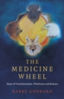 Image for The medicine wheel  : maps of transformation, wholeness and balance