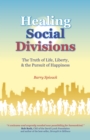 Image for Healing social divisions  : the truth of life, liberty and the pursuit of happiness