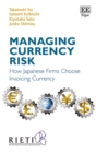 Image for Managing currency risk  : how Japanese firms choose invoicing currency