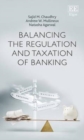 Image for Balancing the Regulation and Taxation of Banking