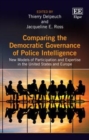 Image for Comparing the democratic governance of police intelligence: new models of participation and expertise in the United States and Europe