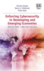 Image for Enforcing cybersecurity in developing and emerging economies: institutions, laws and policies