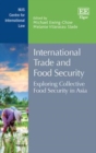 Image for International trade and food security: exploring collective food security in Asia