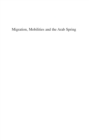 Image for Migration, mobilities and the Arab Spring: spaces of refugee flight in the Eastern Mediterranean