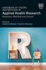 Image for Handbook of theory and methods in applied health research: questions, methods and choices
