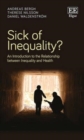 Image for Sick of inequality?  : an introduction to the relationship between inequality and health