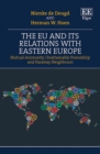 Image for The EU and its relations with Eastern Europe: mutual animosity, unattainable friendship and faraway neighbours