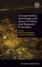 Image for Transportation, knowledge and space in urban and regional economics