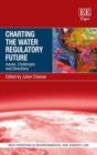 Image for Charting the water regulatory future  : issues, challenges and directions
