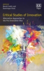 Image for Critical studies of innovation  : alternative approaches to the pro-innovation bias