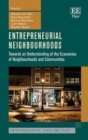 Image for Entrepreneurial Neighbourhoods: Towards an Understanding of the Economies of Neighbourhoods and Communities