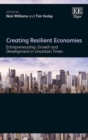 Image for Creating resilient economies  : entrepreneurship, growth and development in uncertain times