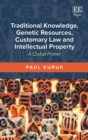 Image for Traditional Knowledge, Genetic Resources, Customary Law and Intellectual Property : A Global Primer