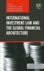 Image for International investment law and the global financial architecture