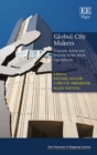 Image for Global city makers: economic actors and practices in the world city network