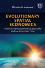 Image for Evolutionary spatial economics: understanding economic geography and location over time