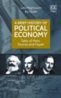 Image for A brief history of political economy  : tales of Marx, Keynes and Hayek
