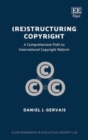 Image for (Re)structuring Copyright: A Comprehensive Path to International Copyright Reform