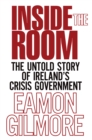 Image for Inside the room: the untold story of Ireland&#39;s crisis government