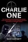 Image for Charlie One  : the true story of an Irishman in the British Army and his role in covert counter-terrorism operations in Northern Ireland
