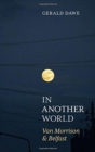 Image for In another world  : Van Morrison &amp; Belfast