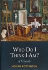 Image for Who do I think I am?  : a memoir