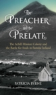 Image for Preacher and the Prelate: The Achill Mission Colony and the Battle for Souls in Famine Ireland