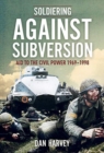 Image for Soldiering against subversion  : aid to the civil power (1969-1998)