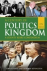 Image for A century of politics in the Kingdom: a compendium