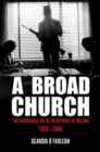 Image for A broad church  : the Provisional IRA in the Republic of Ireland, 1969-1980