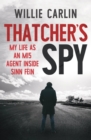 Image for Thatcher&#39;s spy: my life as an MI5 agent inside Sinn Fein