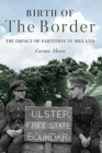Image for Birth of the border  : the impact of partition in Ireland