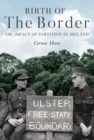 Image for Birth of the border: the impact of partition in Ireland