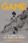 Image for The game  : a journey into the heart of sport