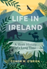 Image for Life in Ireland: A Short History of a Long Time