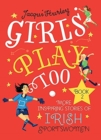 Image for Girls play tooBook 2,: More inspiring stories of Irish sportswomen