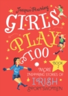 Image for Girls Play Too. Book 2 More Inspiring Stories of Irish Sportswomen