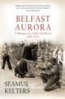 Image for Belfast Aurora: A Falls Childhood, 1971-73